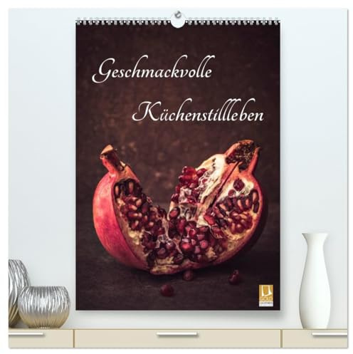 Geschmackvolle Küchenstillleben (hochwertiger Premium Wandkalender 2026 DIN A2 hoch), Kunstdruck in Hochglanz: Gemüse, Kräuter, Obst und Süßes ... Sie in Szene gesetzt. (CALVENDO Lifestyle)