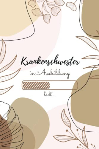 Krankenschwester in Ausbildung: Notizbuch für angehende Krankenschwestern | 120 Seiten Liniert (ca. DIN A5) | Tagebuch | Tagesplaner | Terminkalender | Geschenkidee für Krankenschwestern