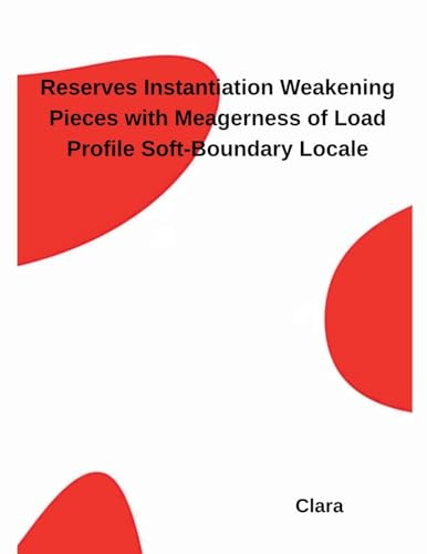 Reserves Instantiation Weakening Pieces with Meagerness of Load Profile Soft-Boundary Locale
