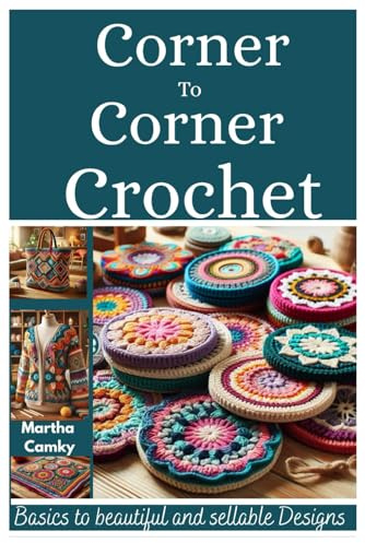 CORNER TO CORNER CROCHET: Basics to beautiful and sellable projects