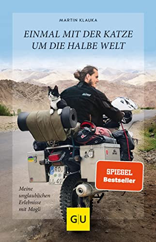 Einmal mit der Katze um die halbe Welt: Meine unglaublichen Erlebnisse mit Mogli | Abenteuer Asien: Eine Motorradreise von Deutschland bis Nepal (GU Mensch-Katze-Beziehung)