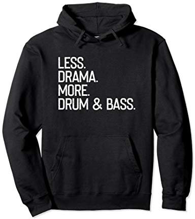 Less Drama More DNB Drum and Bass Pullover Hoodie