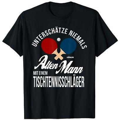Unterschätze niemals einen alten Mann - Tischtennis Humor T-Shirt