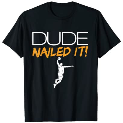 Dude Nailed It Basketball Perfect Herren Basketball Dude T-Shirt