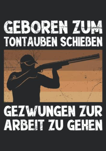 Notizbuch A5 dotted, gepunktet, punktiert mit Softcover Design: Geboren zum Tontaubenschießen: 120 dotted (Punktgitter) DIN A5 Seiten