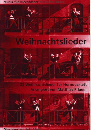 23 Weihnachtslieder für Hornquartett (Musik für Blechbläser)