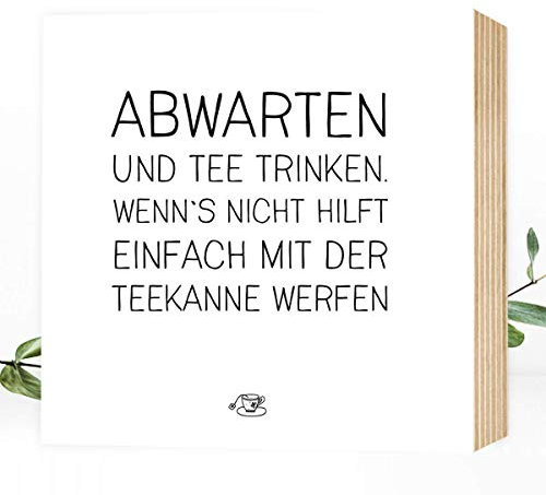 Wunderpixel® Holzbild Abwarten und Tee trinken - 15x15x2cm zum Hinstellen/Aufhängen, echter Fotodruck Spruch auf Holz - lustiges schwarz-weißes Wand-Bild Aufsteller zur Dekoration oder Geschenk