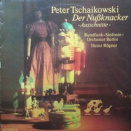 Pyotr Ilyich Tchaikovsky , Rundfunk-Sinfonieorchester Berlin , Heinz Rögner - Der Nußknacker - Ausschnitte - - ETERNA - 8 27 673