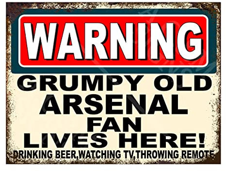 Metal Sign Plaque Print Poster Funny Warning Grumpy Old Arsenal Fan Lives Here Gift Dad Man Cave Shed Home Bar Ref4662 (10x8 inches (Approx) 25cmx20cm)
