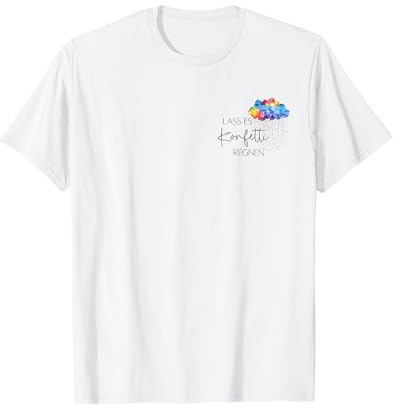 Lass es Konfetti regnen – Mach das Leben bunter T-Shirt
