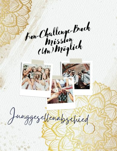 Fun-Challenge-Buch Mission (Un)Möglich JGA: Für Junggessellenabschiede für Braut und Bräutigam