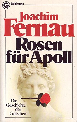 Rosen für Apoll: Die Geschichte der Griechen
