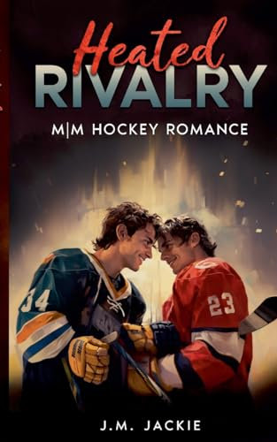 Heated Rivalry: M|M Hockey Romance (Love on the Ice, Band 3)