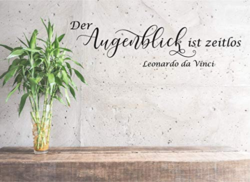 Wandtattoo Wandaufkleber Spruch/Zitat - Der Augenblick ist zeitlos. - Leonardo da Vinci. - Größe und Farbe frei wählbar!