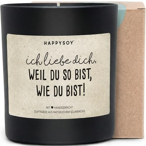 Ich liebe dich, weil du so bist, wie du bist - Duftkerze mit Spruch als Geschenk für Liebe & Jahrestag, Partnerin, Freundin, liebevolle Kerze im Glas mit blumigem Duft