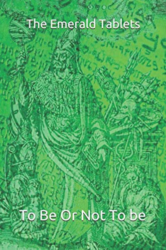 The Emerald Tablets: To Be Or Not To be