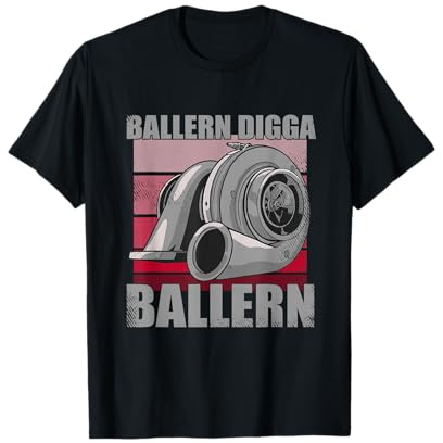 Ballern Digga Ballern Tuning Turbolader Autoszene Sprüche T-Shirt