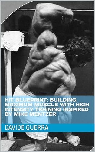 HIT Blueprint: Building Maximum Muscle with High Intensity Training inspired by Mike Mentzer (Strength Icons Series: Mastering High Intensity Training with Legends) (English Edition)