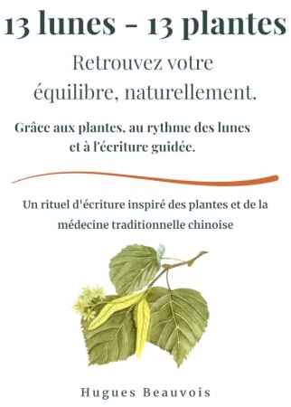 Carnet d’une année avec les plantes: 13 lunes – 13 plantes : Journal guidé au rythme de la lune et des saisons