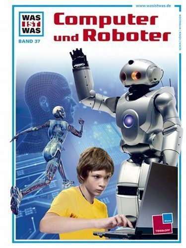 Was ist was, Band 037: Computer und Roboter von Peter Clausen (1999) Gebundene Ausgabe