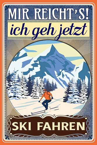 30 x 20 cm Blechschild, lustiger Spruch: „Mir reicht´s ich geh Ski fahren“ (Abfahrt)