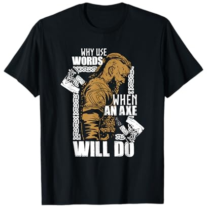 Viking Meme Gift | Why Use Words When An Axe Will Do It T-Shirt