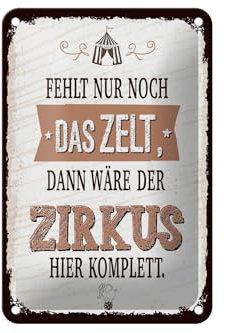 Femer Blechschild Spruch 12x18 cm fehlt nur noch Zelt dann Zirkus komplett Schild