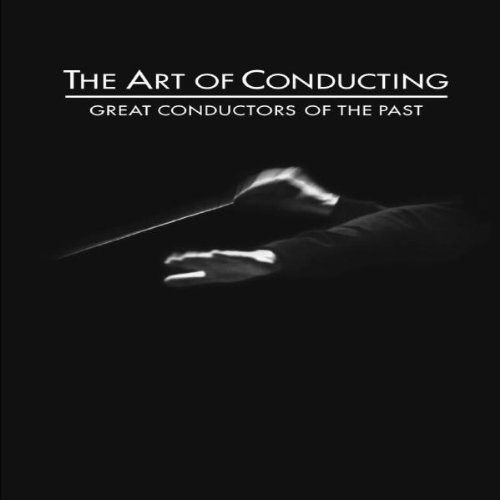 The Art of Conducting - Great Conductors of the Past - Die Kunst des Dirigierens