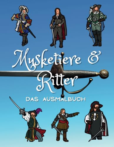 Musketiere & Ritter Das Malbuch: für Kinder von 2 bis 10 Jahren