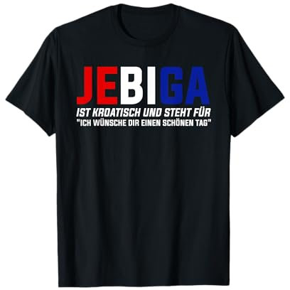 Kroatisch Jebiga Kroatien Balkan Kroate Kroatisch T-Shirt