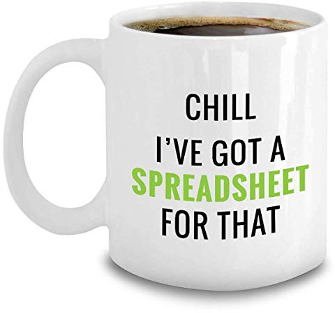 NA Badass Accountant Chill I've Got A Spreadsheet for That Coffee Mug Gift for Friend Lover Colleague Parent in Mother's Day Father's Day Birthday Christmas Thanksgiving Wedding Anniversary