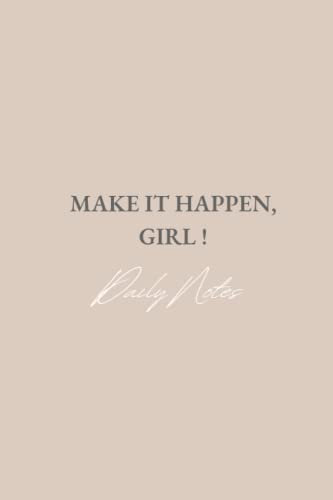 Notebook Make it happen, girl! Daily Notes -Notizbuch auf Englisch - Journal book with daily quotes for more mental health, selfcare & mindfulness