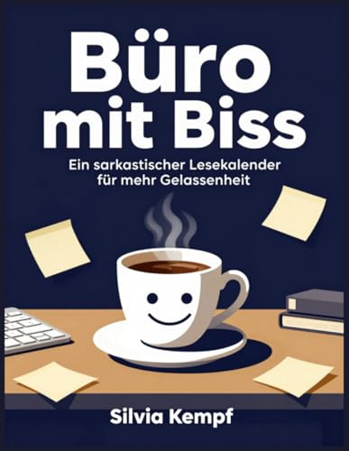 365 Tage Büro mit Biss: Dein sarkastischer Lesekalender für mehr Gelassenheit