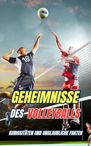 Geheimnisse des Volleyballs : Kuriositäten und unglaubliche Fakten