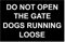 Do Not Open The Gate Dogs Running Loose Correx Safety Sign 300mm x 200mm Black / White.