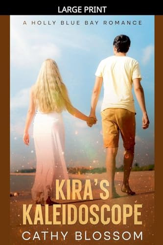 Kira's Kaleidoscope (A Holly Blue Bay Romance, Band 2)