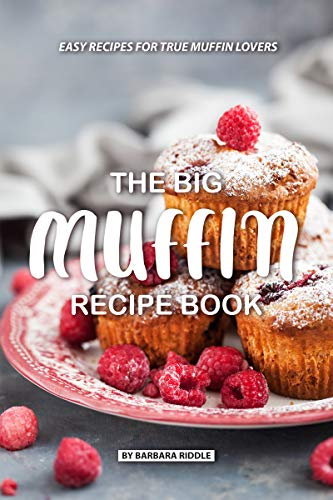 The Big Muffin Recipe Book: Easy Recipes for True Muffin Lovers