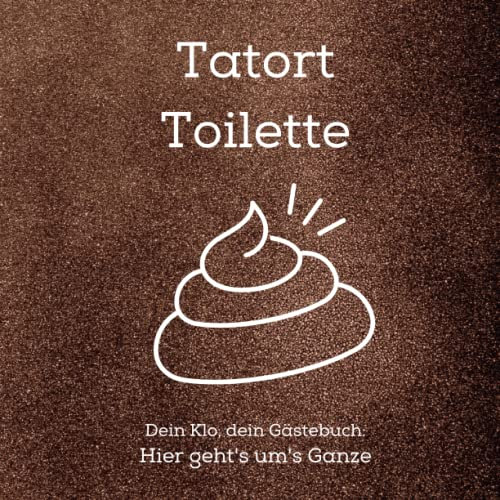 Tatort Toilette: Dein Klo, dein Gästebuch: Hier geht's um's Ganze, lustiges Geschenk zum Einzug ins Haus zum ausfüllen