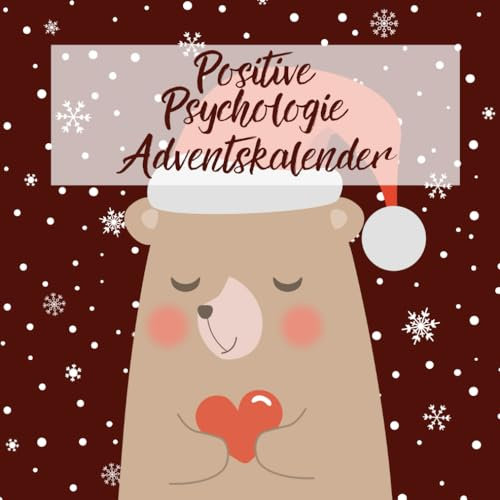 Positive Psychologie Adventskalender: Die tägliche Dosis Positivität für eine entspannte Weihnachtszeit | Das Anti-Stress-Geschenk für die Feiertage