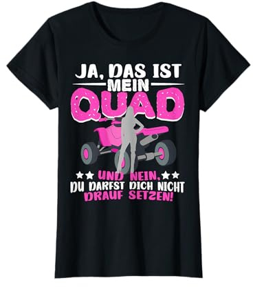 Quad Frau Quadfahrerin Motorsport Ja das ist mein Quad T-Shirt