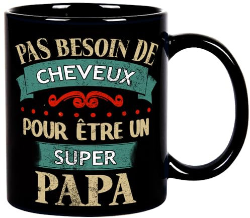 Mug Pas Besoin De Cheveux Pour Être Un Super Papa - Cadeau Humour Papa Tasse a Cafe Cadeau Rigolo Original Humoristique Fun à Message Pour Fête Des Pères Ou Noël