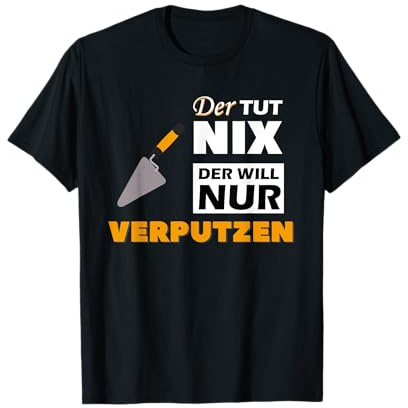 Will nur Verputzen Stuckateur Gipser Beruf lustiges Geschenk T-Shirt