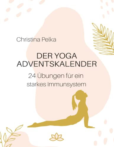 Der Yoga Adventskalender: 24 Übungen für ein starkes Immunsystem