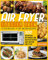 Air Fryer Toaster Oven Cookbook for Beginners: 300 Effortless, Affordable and Delicious Recipes That Anyone Can Cook