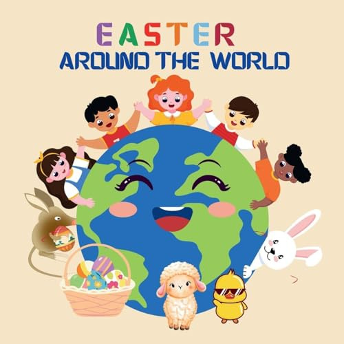 Easter Around the World: A Global Journey with Julia and the Easter Bunny to Discover Spring Traditions and Customs