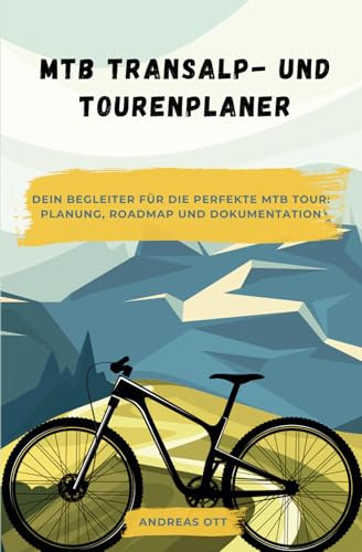 MTB Transalp- und Tourenplaner: Dein Begleiter für die perfekte MTB Tour: Planung, Roadmap und Dokumentation