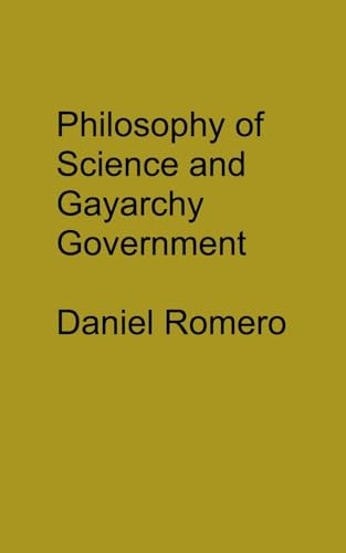 Philosophy of Science and Gayarchy the Government