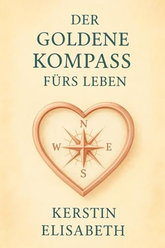 Der goldene Kompass fürs Leben