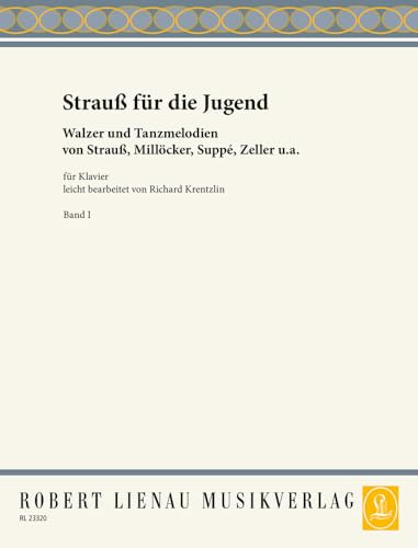 Strauß für die Jugend: Die schönsten Walzer und Tanz-Melodien von Strauß, Millöcker, Genée, Suppé, Zeller u.a.. Band 1. Klavier.