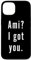 Ami? Ich hab dich. Hülle für iPhone 13